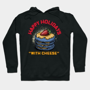 Happy Holidays With Cheese Hoodie